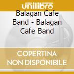 Balagan Cafe Band - Balagan Cafe Band cd