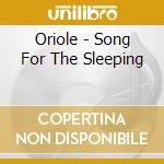 Oriole - Song For The Sleeping cd