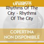 Rhythms Of The City - Rhythms Of The City cd