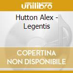 Hutton Alex - Legentis cd musicale di Hutton Alex