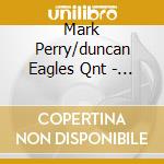 Mark Perry/duncan Eagles Qnt - Road Ahead cd