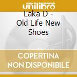 Laka D - Old Life New Shoes cd