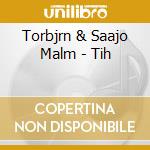 Torbjrn & Saajo Malm - Tih cd