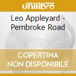 Leo Appleyard - Pembroke Road cd musicale di Leo Appleyard