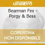 Bearman Fini - Porgy & Bess cd musicale di Bearman Fini