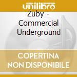 Zuby - Commercial Underground cd musicale di Zuby
