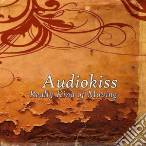 Audiokiss - Really Kind Of Moving cd musicale di Audiokiss