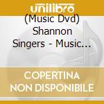 (Music Dvd) Shannon Singers - Music & Scenery From Ireland cd