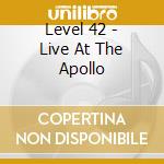 Level 42 - Live At The Apollo cd musicale di Level 42