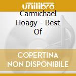 Carmichael Hoagy - Best Of cd
