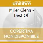 Miller Glenn - Best Of cd musicale di Miller Glenn