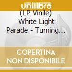 (LP Vinile) White Light Parade - Turning All The Lights Down (7