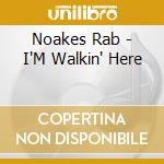Noakes Rab - I'M Walkin' Here cd