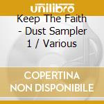 Keep The Faith - Dust Sampler 1 / Various cd musicale di Keep The Faith