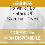 (lp Vinile) Lp - Stacs Of Stamina - Tivoli cd
