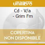 Cd - V/a - Grim Fm cd