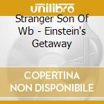 Stranger Son Of Wb - Einstein's Getaway cd
