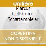 Marcus Fjellstrom - Schattenspieler cd