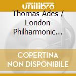 Thomas Ades / London Philharmonic Orchestra - Orchestral Suites cd