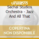 Sachal Studios Orchestra - Jazz And All That cd