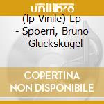 (lp Vinile) Lp - Spoerri, Bruno - Gluckskugel cd