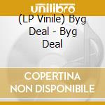 (LP Vinile) Byg Deal - Byg Deal vinile