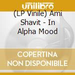(LP Vinile) Ami Shavit - In Alpha Mood