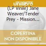 (LP Vinile) Jane Weaver/Tender Prey - Mission Desire/Pleasure Pain Principle (7
