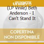 (LP Vinile) Beth Anderson - I Can't Stand It vinile