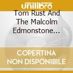 Tom Rust And The Malcolm Edmonstone Trio - Saints And Singers cd