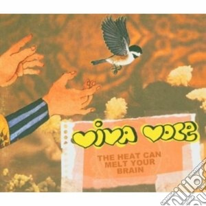 Viva Voce - The Heat Can Melt Your Brain cd musicale di VIVA VOCE