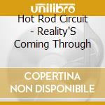 Hot Rod Circuit - Reality'S Coming Through cd