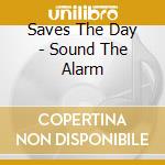 Saves The Day - Sound The Alarm cd