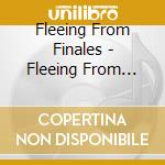 Fleeing From Finales - Fleeing From Finales cd