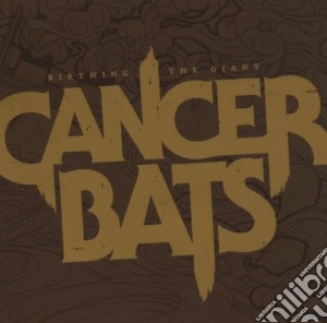 Cancer Bats - Birthing The Giant cd musicale di Bats Cancer