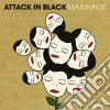 Attack In Black - Marriage cd