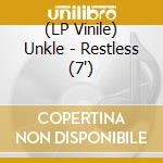 (LP Vinile) Unkle - Restless (7') vinile