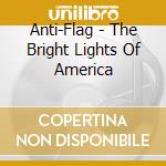 Anti-Flag - The Bright Lights Of America cd musicale di Anti
