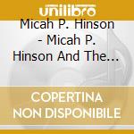 Micah P. Hinson - Micah P. Hinson And The Red Empire Orchestra cd musicale di MICAH P.HINSON
