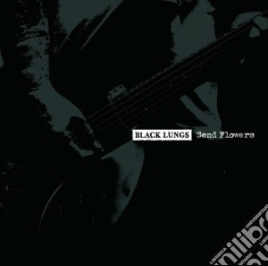 Lungs Black - Send Flowers cd musicale di BLACK LUNGS
