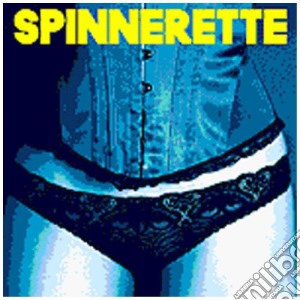 Spinnerette - Spinnerette cd musicale di SPINNERETTE