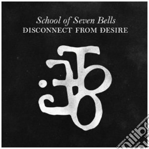 School Of Seven Bell - Disconnect From Desire cd musicale di SCHOOL OF SEVEN BELL