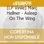 (LP Vinile) Marc Hellner - Asleep On The Wing