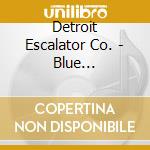 Detroit Escalator Co. - Blue Science/Between Dubnotes cd