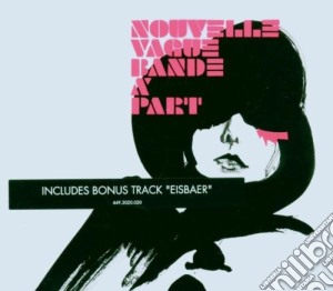 Nouvelle Vague - Bande A Part cd musicale di NOUVELLE VAGUE