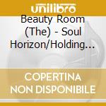 Beauty Room (The) - Soul Horizon/Holding On