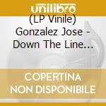 (LP Vinile) Gonzalez  Jose - Down The Line (7
