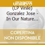 (LP Vinile) Gonzalez Jose - In Our Nature Remix Ep vinile