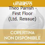 Theo Parrish - First Floor (Ltd. Reissue) cd