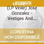 (LP Vinile) Jose Gonzalez - Vestiges And Claws vinile